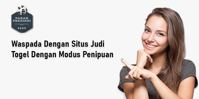 Waspada Dengan Situs Judi Togel Dengan Modus Penipuan situs judi togel