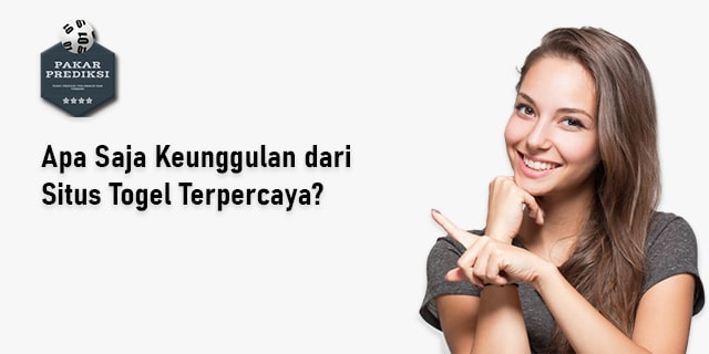 Apa Saja Keunggulan dari Situs Togel Terpercaya? situs togel terpercaya